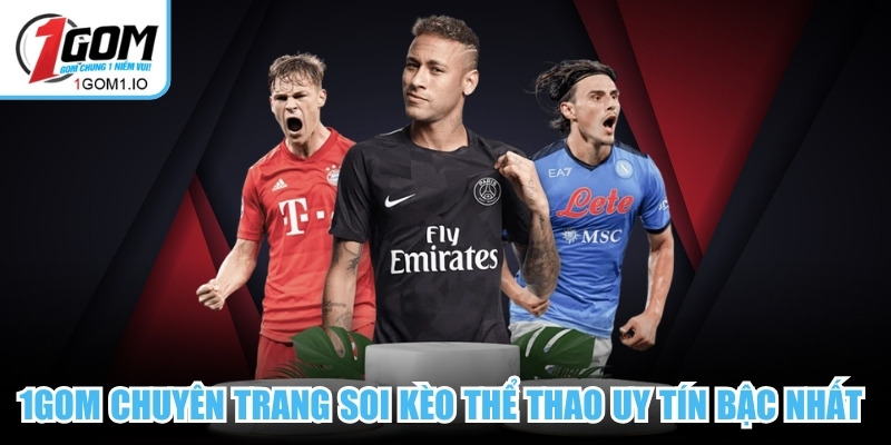        1Gom chuyên trang soi kèo thể thao uy tín bậc nhất 