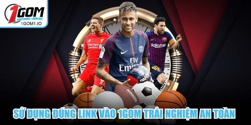 Sử dụng đúng đường link vào 1Gom giúp bạn trải nghiệm an toàn 