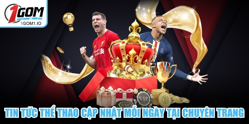 Tin tức thể thao cập nhật mỗi ngày tại chuyên trang giải trí 