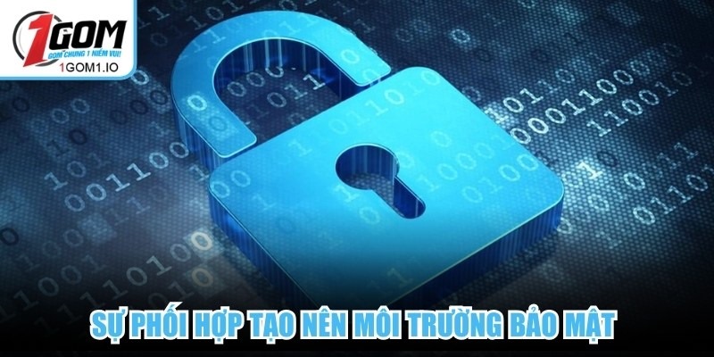 Sự phối hợp giữa người dùng và 1Gom tạo nên môi trường bảo mật bền vững