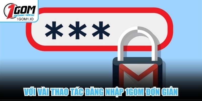 Với vài thao tác đăng nhập 1Gom đơn giản, bạn đã có thể truy cập  hệ thống