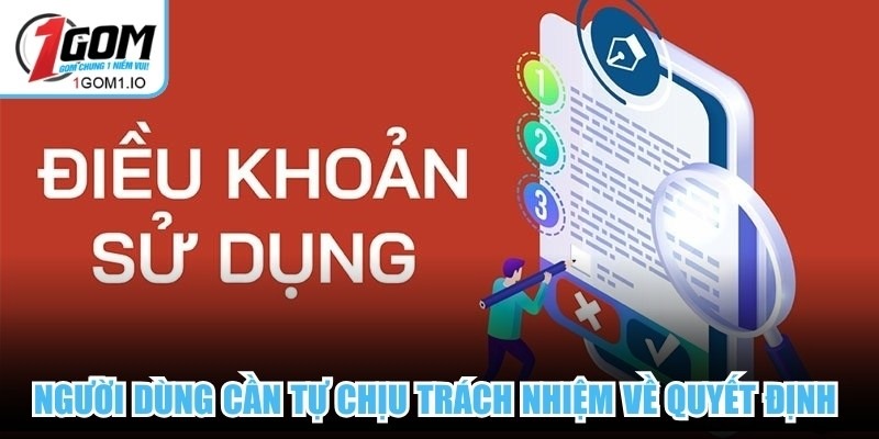 Người dùng cần tự chịu trách nhiệm về quyết định của mình ở 1Gom