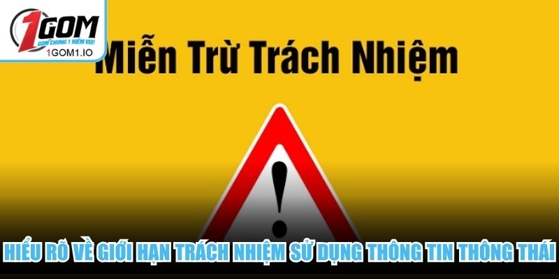 Miễn Trừ Trách Nhiệm 1 Hiểu rõ về giới hạn trách nhiệm giúp người dùng sử dụng thông tin thông thái