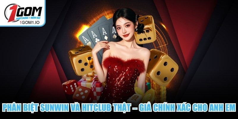Phân Biệt Sunwin Và Hitclub thật – Giả Chính Xác Cho Anh Em 4 Phân Biệt Sunwin Và Hitclub thật – Giả Chính Xác Cho Anh Em