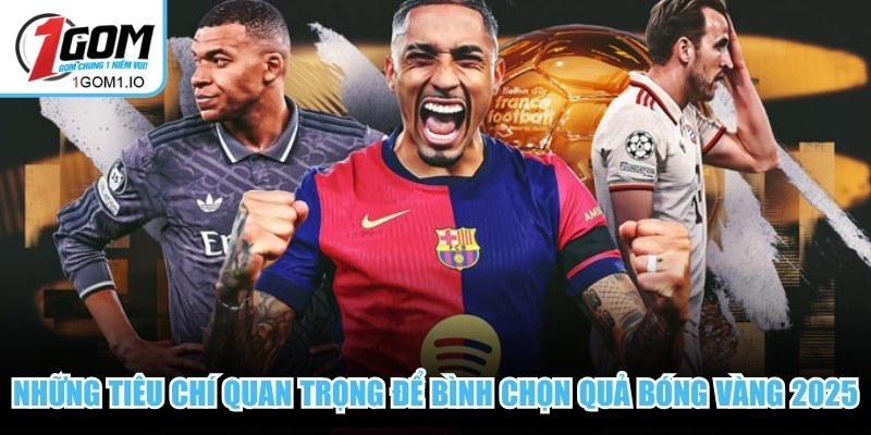 Quả Bóng Vàng 2025 - Giải Thưởng Danh Giá Nhất Thế Giới 3 Những tiêu chí quan trọng để bình chọn Quả Bóng Vàng 2025